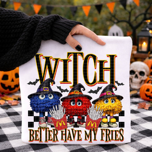 Witch better have my fries