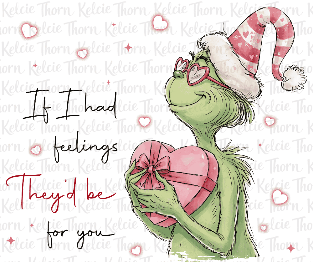 Grinch If I Had Feelings Valentine - DTF Transfer