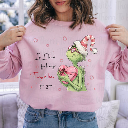 Grinch If I Had Feelings Valentine - DTF Transfer